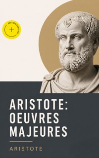 Aristote: Oeuvres Majeures (Annoté) - Aristote - ebook