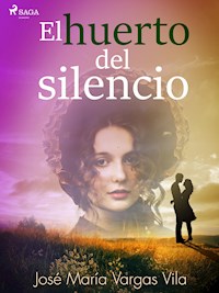 El huerto del silencio - José María Vargas Vilas - ebook