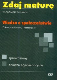 Zdaj maturę Wiedza o społeczeństwie Zakres podstawowy i rozszerzony - Włodzimierz Sochacki - książka