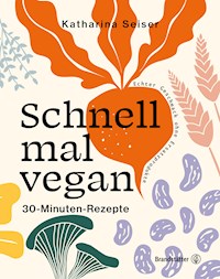 Schnell mal vegan - Katharina Seiser - ebook