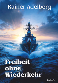 Freiheit ohne Wiederkehr - Rainer Adelberg - ebook