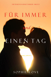 Für Immer und einen Tag (Die Pension in Sunset Harbor — Band 5) - Sophie Love - ebook