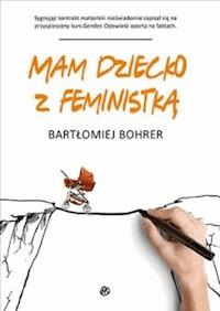 Mam dziecko z feministką - Bartłomiej Bohrer - ebook