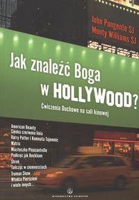 Jak znaleźć Boga w Hollywood - Pungente John, Williams Monty - książka