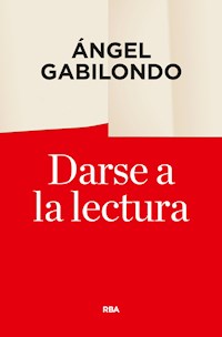 Darse a la lectura - Ángel Gabilondo - ebook