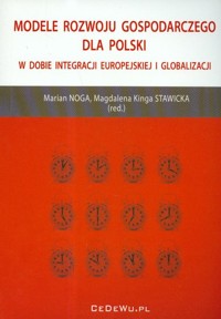 Modele rozwoju gospodarczego dla Polski w dobie integracji europejskiej i globalizacji -  - książka
