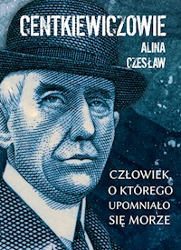 Człowiek, o którego upomniało się morze - Centkiewicz Alina, Centkiewicz Czesław - ebook