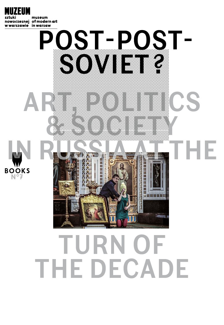 Okładka:Post-Post-Soviet? Art, Politics & Society in Russia at the Turn of the Decade 