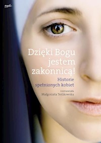 Dzięki Bogu jestem zakonnicą! - Małgorzata Terlikowska - książka