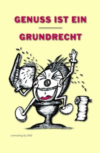 Genuss ist ein Grundrecht - cremoting by SMS - ebook
