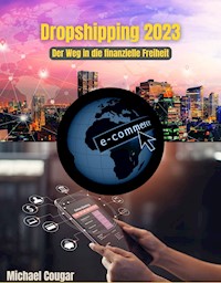 Dropshipping 2023 - Der Weg in die finanzielle Freiheit - Michael Cougar - ebook