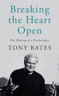 Breaking the Heart Open - Tony Bates - ebook
