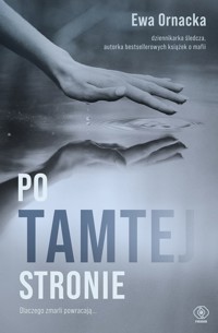 Po tamtej stronie. Dlaczego zmarli powracają - Ewa Ornacka - ebook