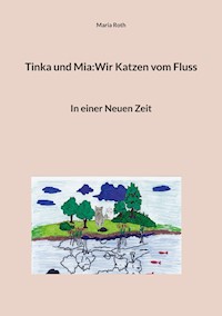 Tinka und Mia:Wir Katzen vom Fluss - Maria Roth - ebook