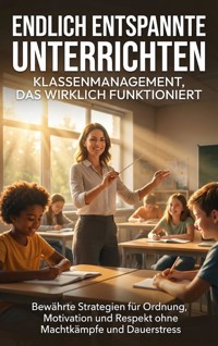 Endlich entspannt unterrichten: Klassenmanagement, das wirklich funktioniert - Janine Lorenz - ebook