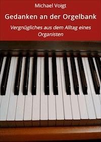 Gedanken an der Orgelbank - Michael Voigt - ebook