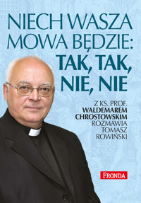 Niech wasza mowa będzie: tak, tak, nie, nie - ks. prof. Waldemar Chrostowski - ebook
