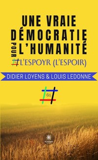 Une vraie démocratie pour l’humanité - Louis Ledonne - ebook
