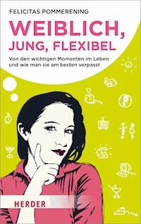 Weiblich, jung, flexibel - Felicitas Pommerening - ebook