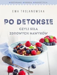 Po detoksie, czyli siła zdrowych nawyków - Ewa Trojanowska - książka