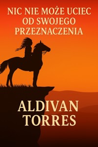 Nic Nie Może Uciec od Swojego Przeznaczenia - Aldivan Teixeira Tôrres - ebook