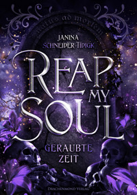 Reap my Soul - Geraubte Zeit - Janina Schneider-Tidigk - ebook