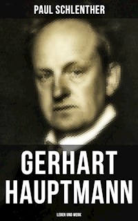 Gerhart Hauptmann: Leben und Werk - Paul Schlenther - ebook