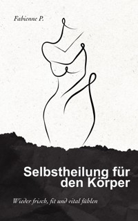 Selbstheilung für den Körper - Fabienne P. - ebook