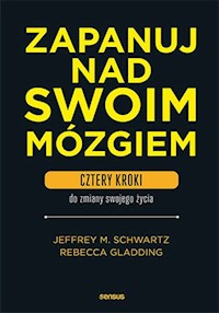 Zapanuj nad swoim mózgiem. - Schwartz Jeffrey M., Gladding Rebecca - książka