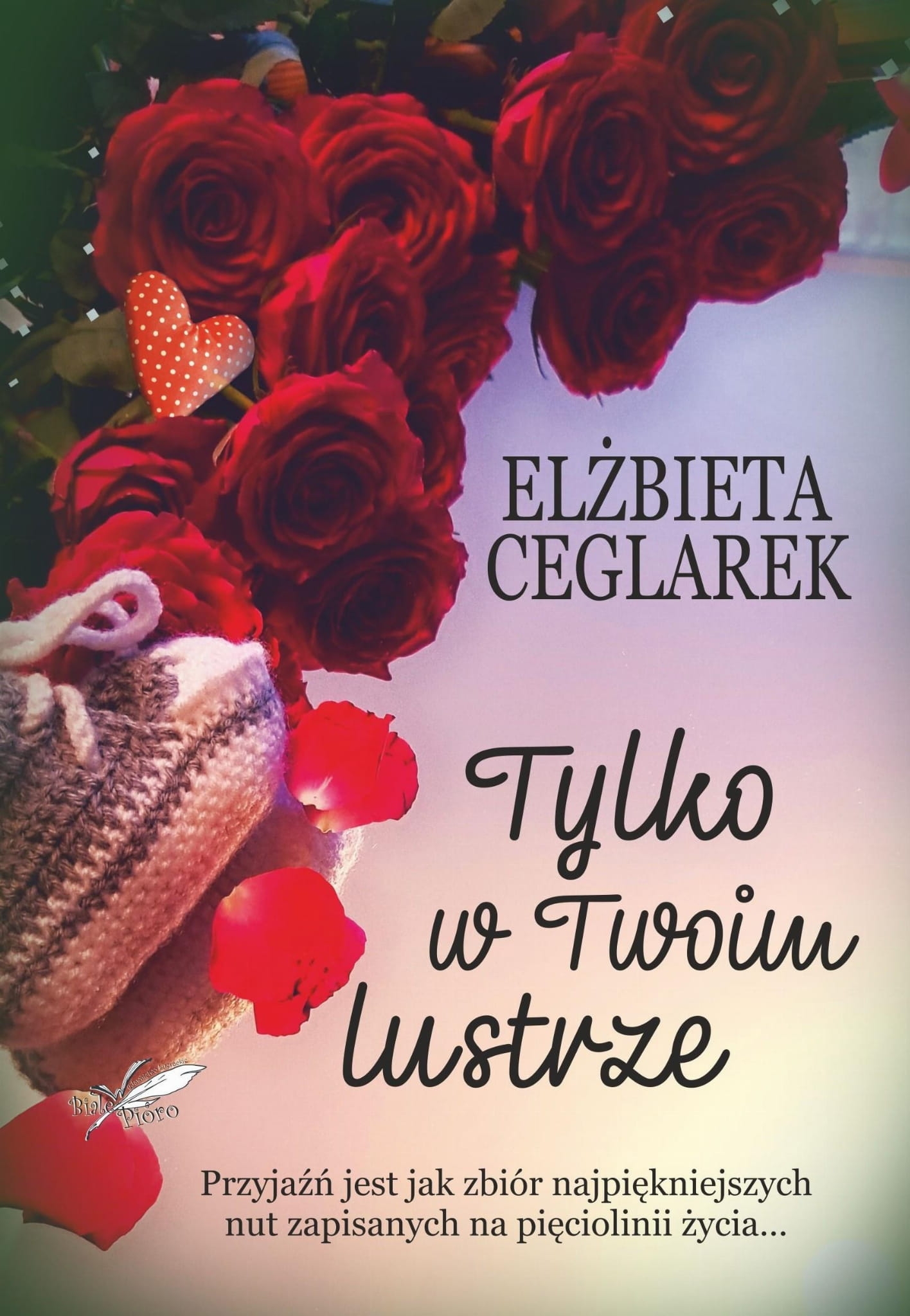 Tylko w twoim lustrze - Elżbieta Ceglarek - ebook + książka
