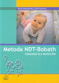 Metoda NDT-Bobath Poradnik dla rodziców - Borkowska Maria,Szwiling Zofia - książka