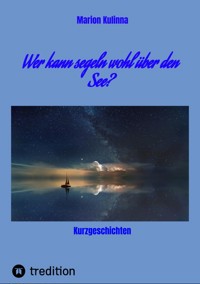 Wer kann segeln wohl über den See? - Marion Kulinna - ebook