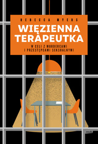 Więzienna terapeutka. W celi z mordercami i przestępcami seksualnymi - Myers Rebecca - ebook