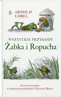 Wszystkie przygody Żabka i Ropucha - Arnold Lobel - książka