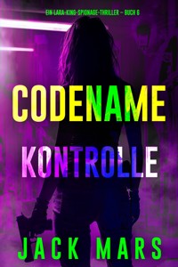 Codename: Kontrolle (Ein Lara-King-Spionage-Thriller – Buch 6) - Jack Mars - ebook