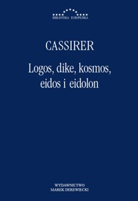 Logos, dike, kosmos, eidos i eidolon - Cassirer Ernst - ebook