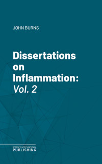 Dissertations on Inflammation - Burns John - ebook