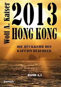 2013 Hong Kong - Die Rückkehr des Kaftain Blaubeer - W. A. Kaiser - ebook