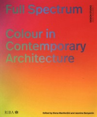 Full Spectrum Colour in Contemporary Architecture - Benyamin Jasmine, Manferdini Elena - książka