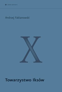 Towarzystwo Iksów - Fabianowski Andrzej - ebook + książka