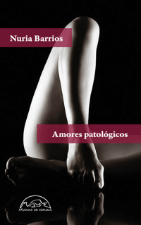 Amores patológicos - Nuria Barrios - ebook