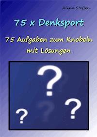 75 x Denksport - Alina Steffen - ebook