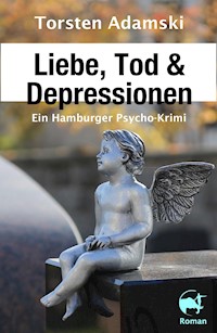 Liebe, Tod & Depressionen - Torsten Adamski - ebook