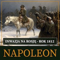 Napoleon Bonaparte. Inwazja na Rosję. Rok 1812 - Roger Peyre  - audiobook