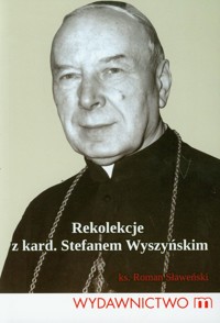 Rekolekcje z kard. Stefanem Wyszyńskim - Sławeński Roman - książka
