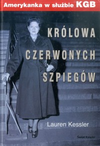 Królowa czerwonych szpiegów : Amerykanka w służbie KGB - Lauren Kessler - ebook