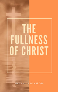 The Fullness Of Christ - Octavius Winslow - ebook