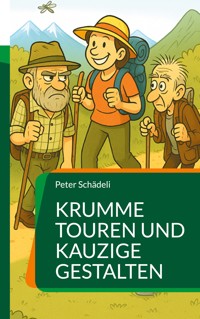 Krumme Touren und kauzige Gestalten - Peter Schädeli - ebook