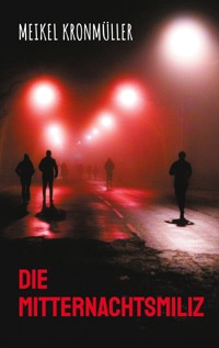 Die Mitternachtsmiliz - Meikel Kronmüller - ebook
