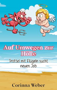 Auf Umwegen zur Hölle - Corinna Weber - ebook